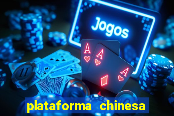 plataforma chinesa do jogo do tigrinho